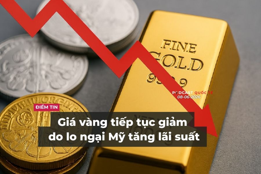 [Podcast] Tin tức thế giới ngày 8-6: Giá vàng tiếp tục giảm do lo ngại Mỹ tăng lãi suất